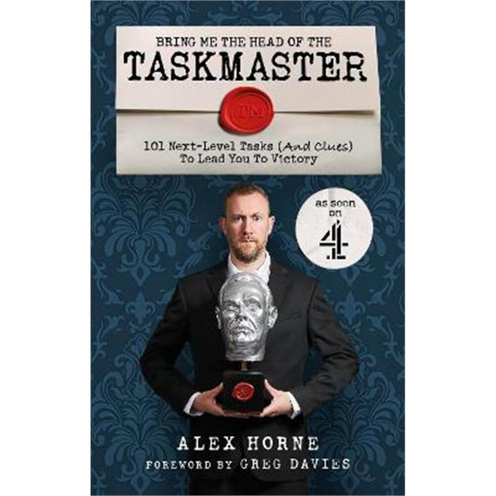 Bring Me The Head Of The Taskmaster: 101 next-level tasks (and clues) that will lead one ordinary person to some extraordinary Taskmaster treasure (Paperback) - Alex Horne